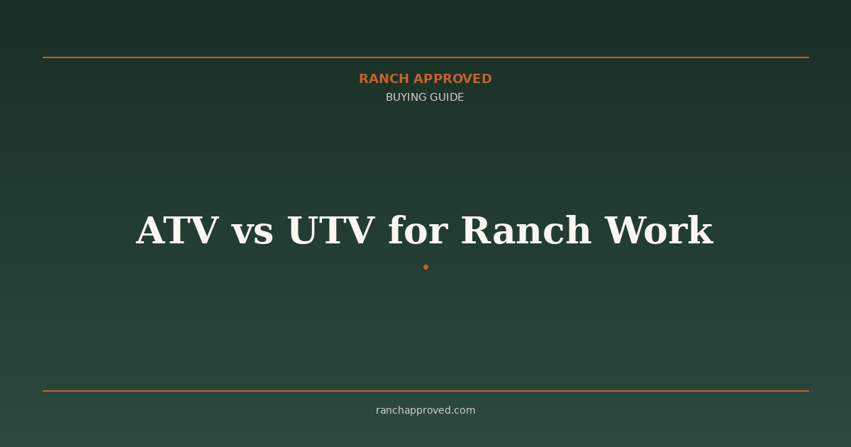 ATV vs UTV for Ranch Work: Which Do You Actually Need?