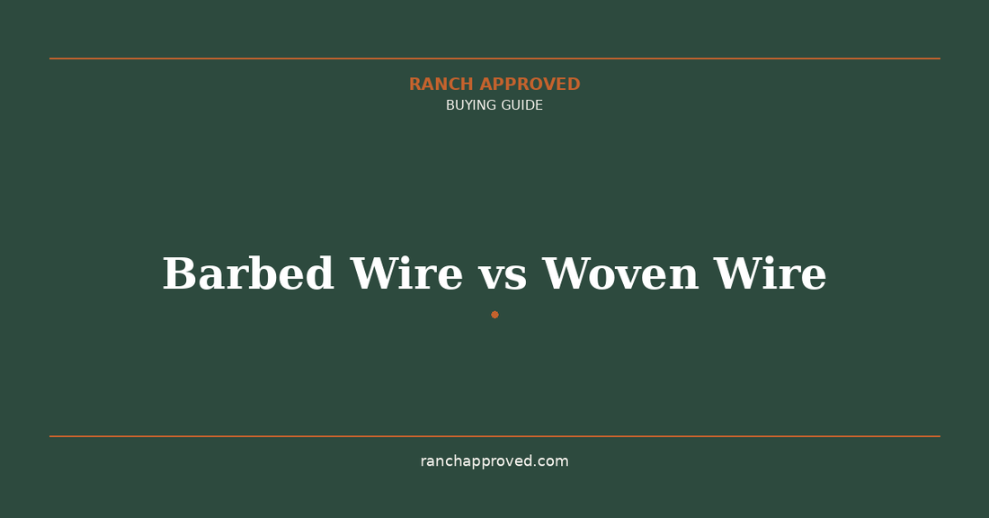 Barbed Wire vs Woven Wire: Which Is Right for Your Ranch?