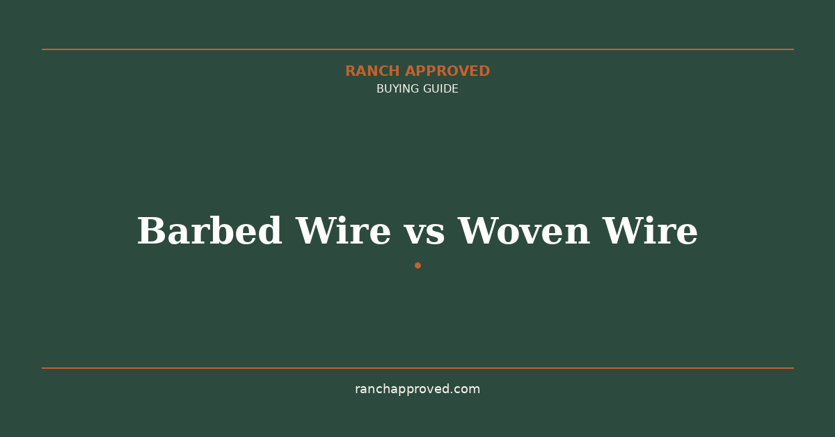 Barbed Wire vs Woven Wire: Which Is Right for Your Ranch?