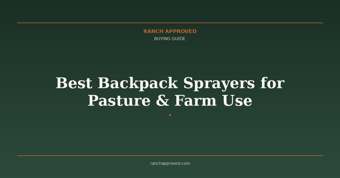 Best Backpack Sprayers for Pasture & Farm Use in 2026