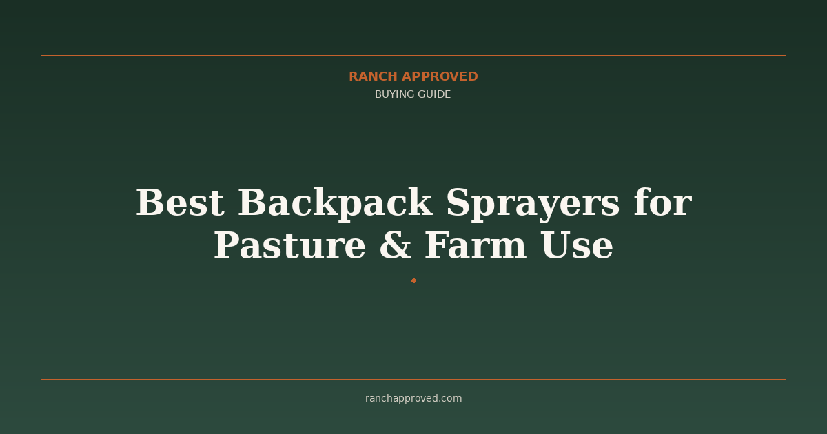 Best Backpack Sprayers for Pasture & Farm Use in 2026