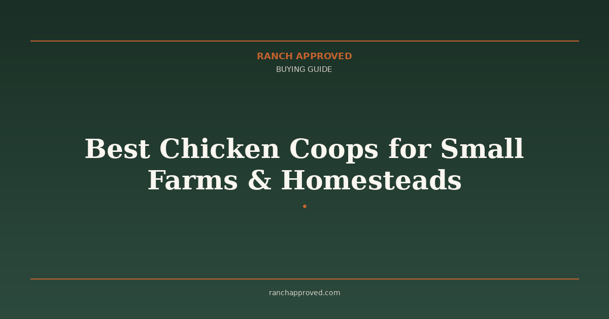 Best Chicken Coops for Small Farms & Homesteads in 2026