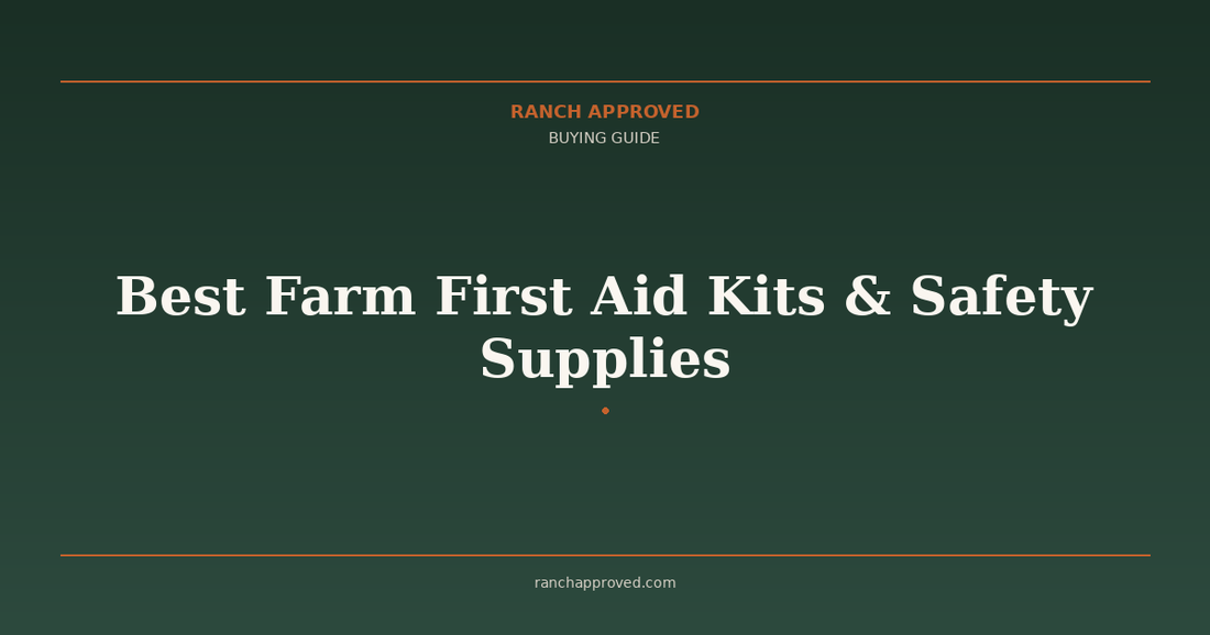 Best Farm First Aid Kits & Safety Supplies in 2026