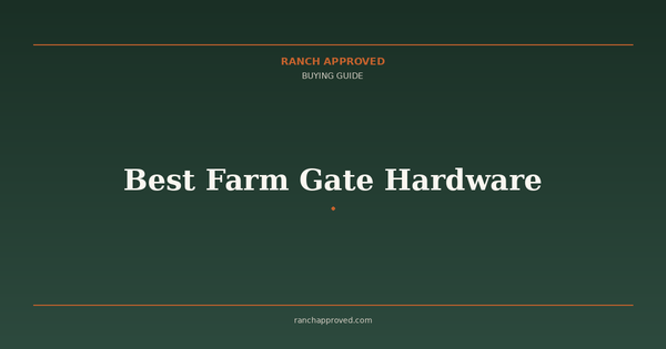 Best Farm Gate Hardware: Hinges, Latches & Closers in 2026