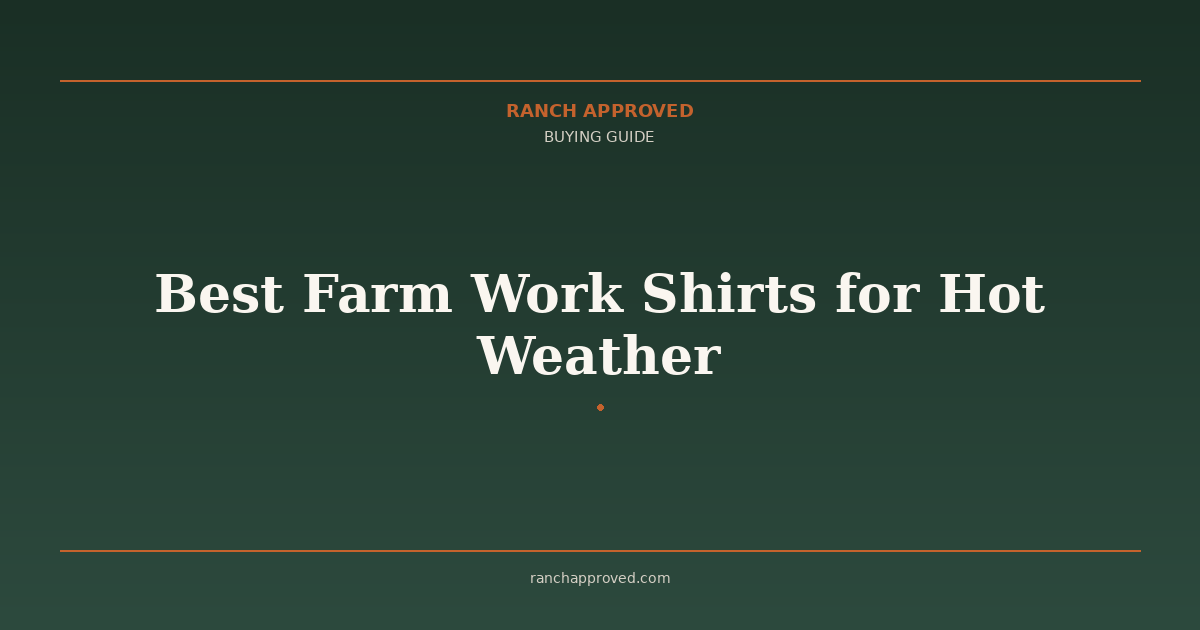 Best Farm Work Shirts for Hot Weather in 2026