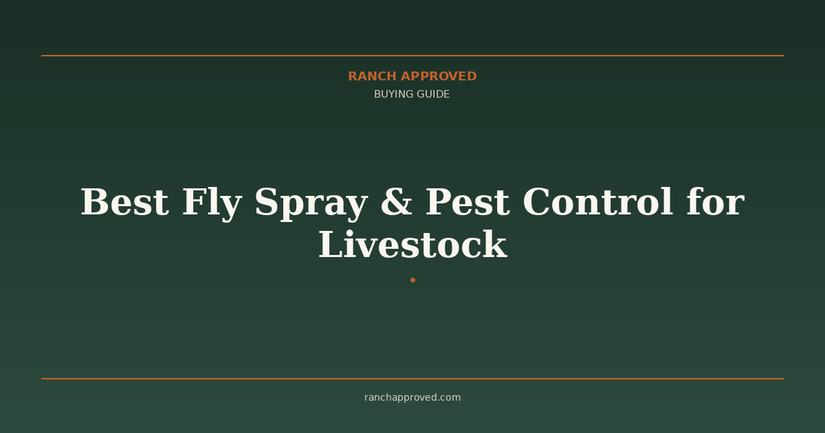 Best Fly Spray & Pest Control for Livestock in 2026
