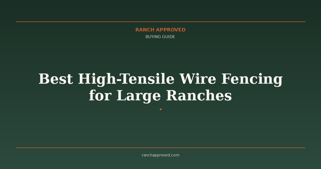 Best High-Tensile Wire Fencing for Large Ranches