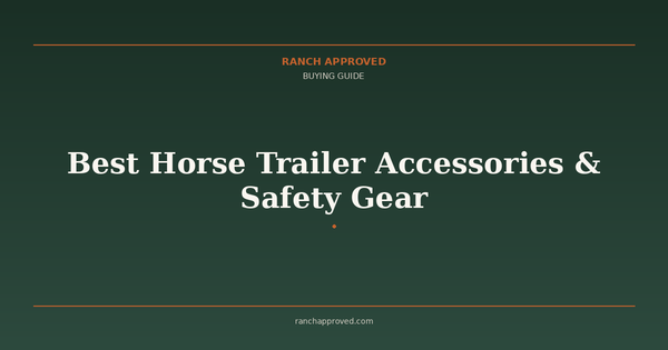 Best Horse Trailer Accessories & Safety Gear in 2026