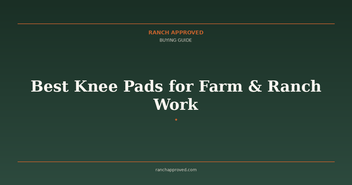 Best Knee Pads for Farm & Ranch Work in 2026
