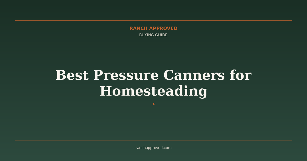 Best Pressure Canners for Homesteading in 2026