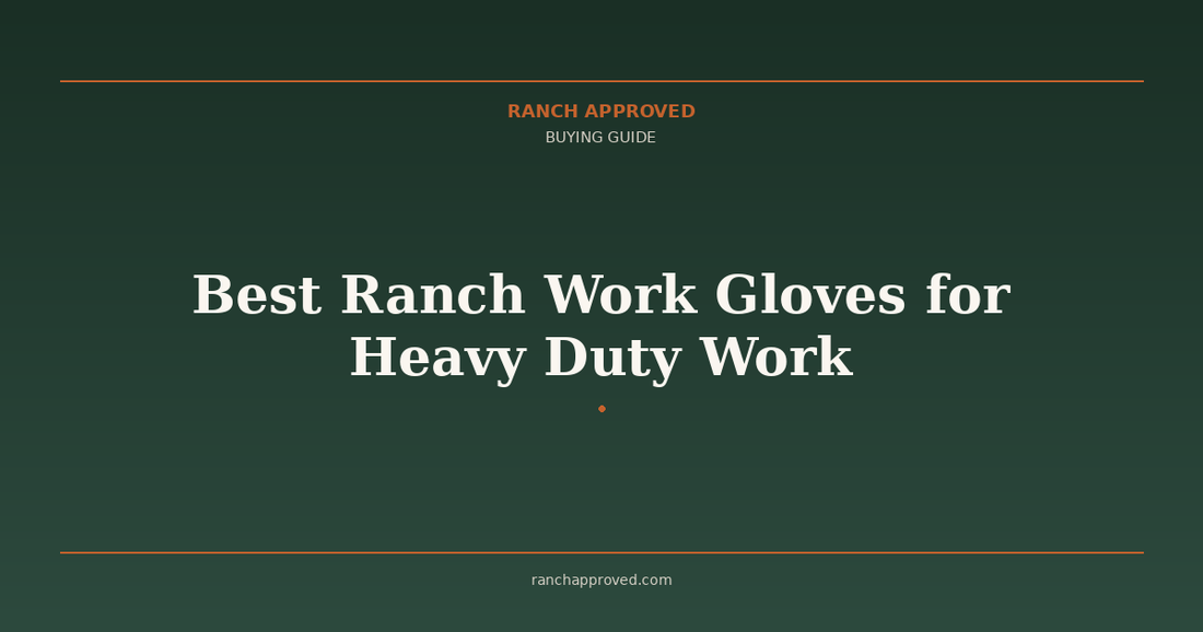 Best Ranch Work Gloves for Heavy Duty Work in 2026