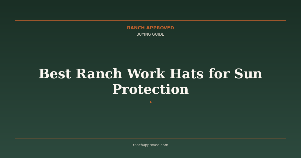 Best Ranch Work Hats for Sun Protection in 2026