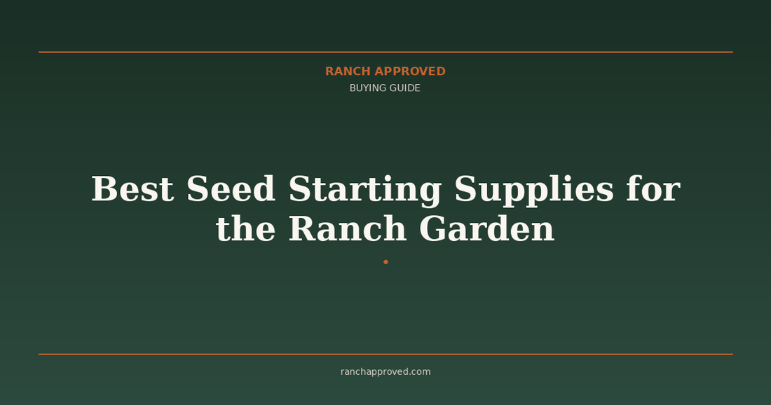 Best Seed Starting Supplies for the Ranch Garden in 2026