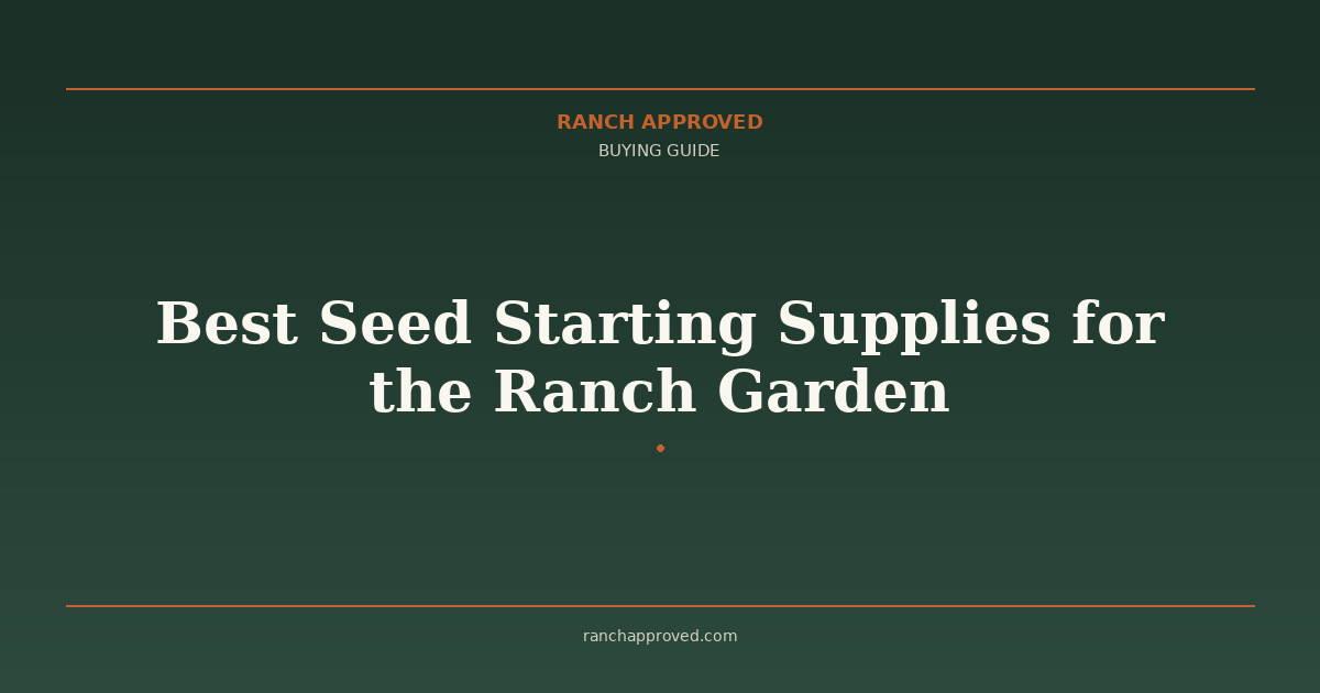 Best Seed Starting Supplies for the Ranch Garden in 2026