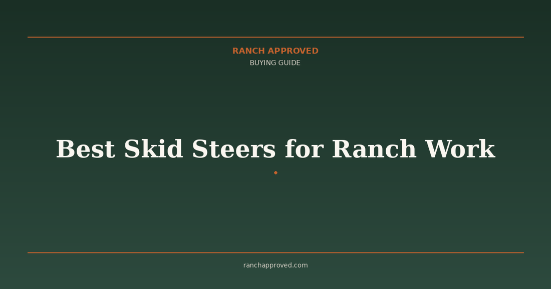 Best Skid Steers for Ranch Work in 2026
