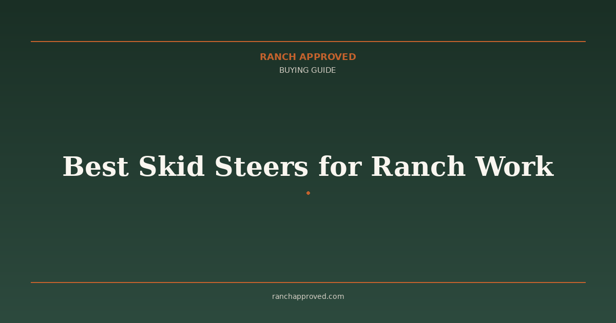 Best Skid Steers for Ranch Work in 2026