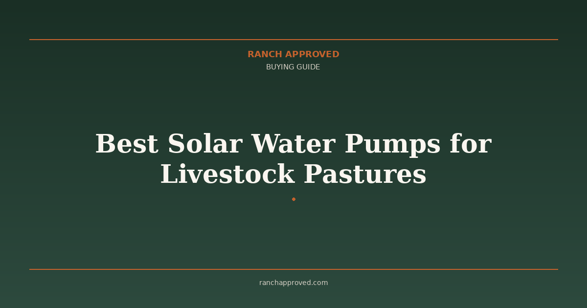 Best Solar Water Pumps for Livestock Pastures in 2026