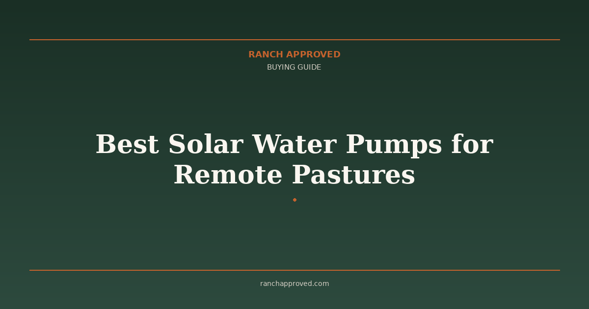 Best Solar Water Pumps for Remote Pastures in 2026