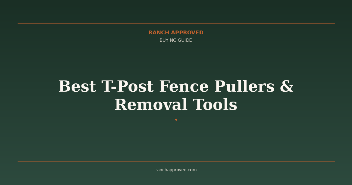 Best T-Post Fence Pullers & Removal Tools in 2026