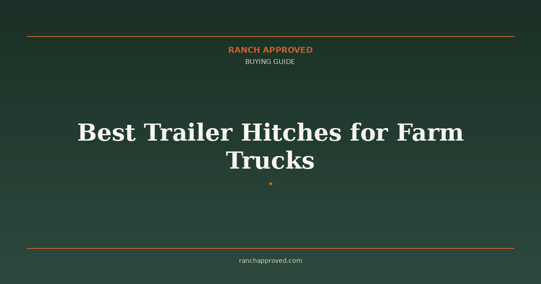 Best Trailer Hitches for Farm Trucks in 2026