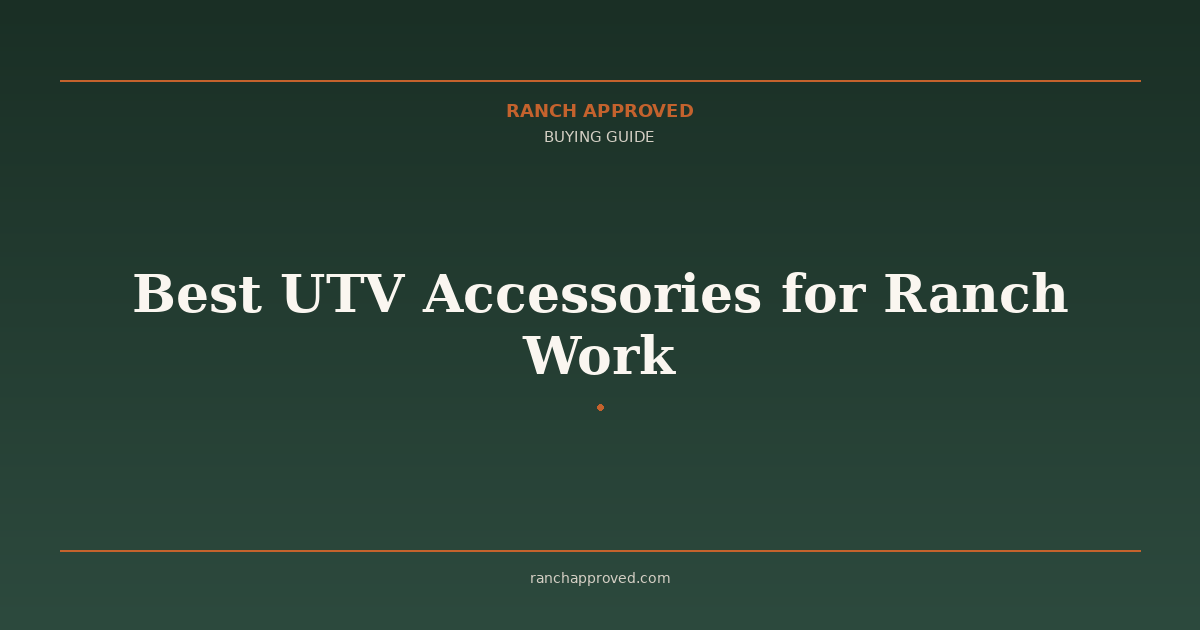 Best UTV Accessories for Ranch Work in 2026