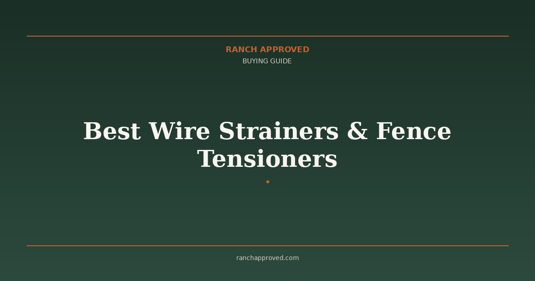 Best Wire Strainers & Fence Tensioners in 2026