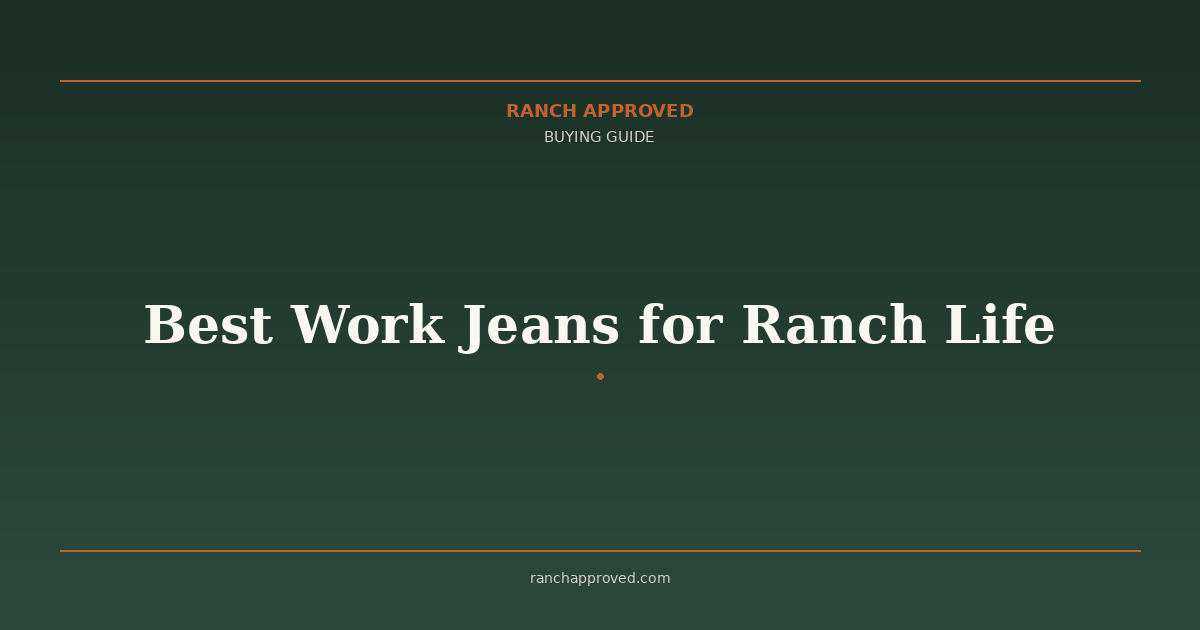 Best Work Jeans for Ranch Life in 2026