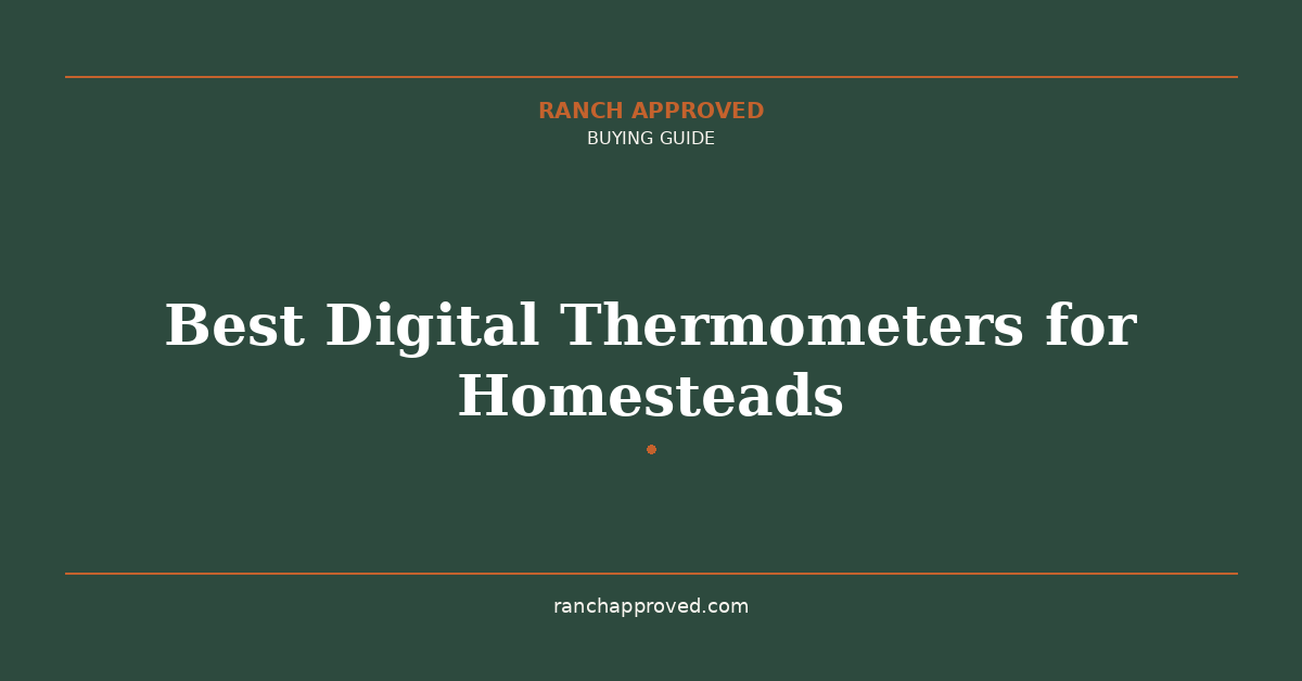 Best Digital Thermometers for Homesteads in 2026