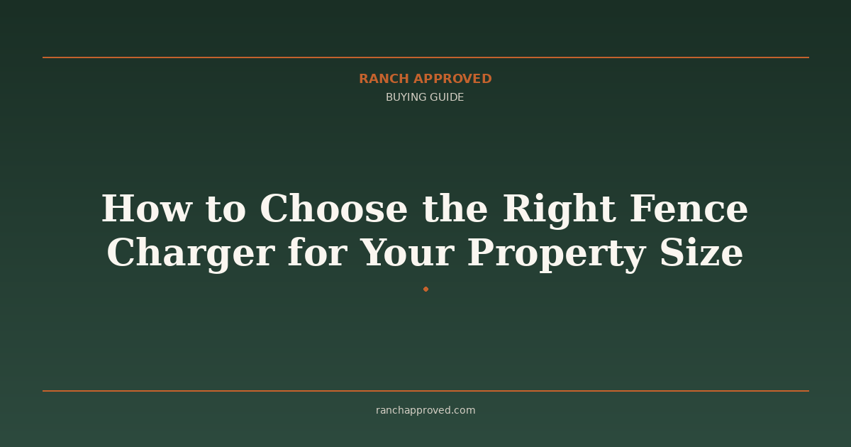 How to Choose the Right Fence Charger for Your Property Size