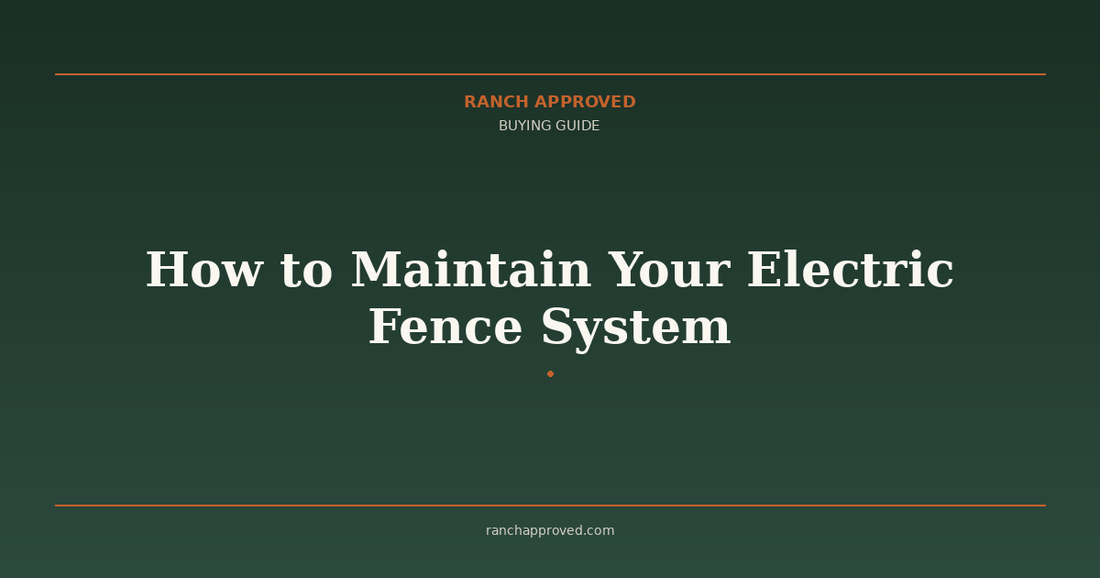 How to Maintain Your Electric Fence System - Ranch Approved