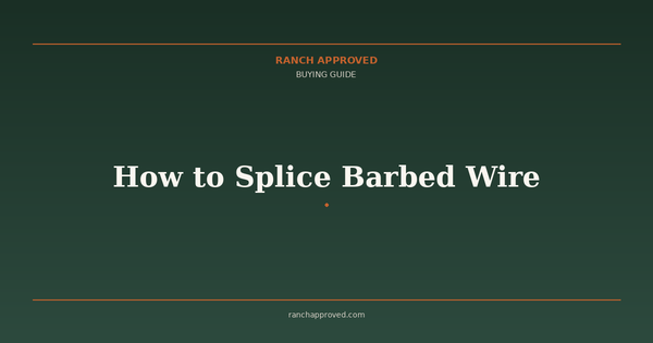 How to Splice Barbed Wire - Ranch Approved