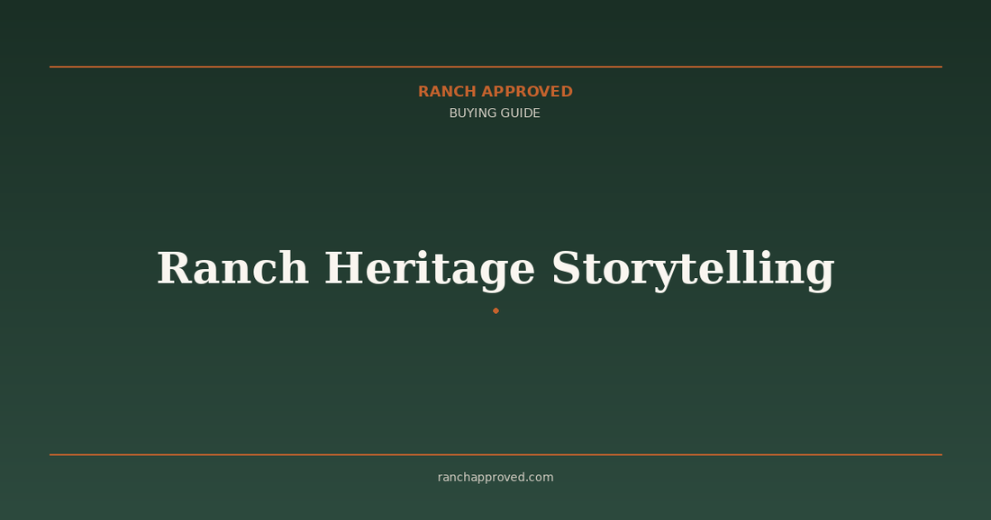 Ranch Heritage Storytelling: How to Document and Preserve Your Family's Ranching Legacy