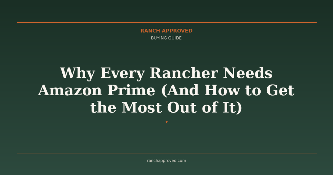 Why Every Rancher Needs Amazon Prime (And How to Get the Most Out of It)
