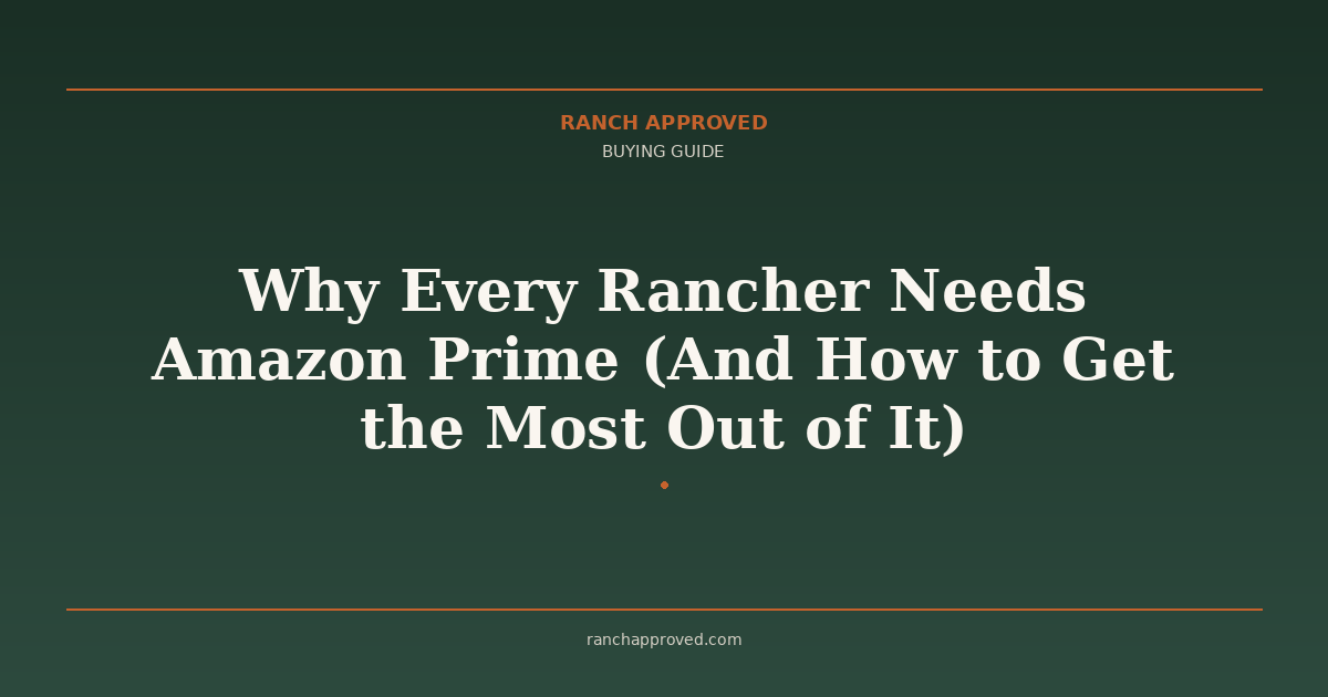Why Every Rancher Needs Amazon Prime (And How to Get the Most Out of It)