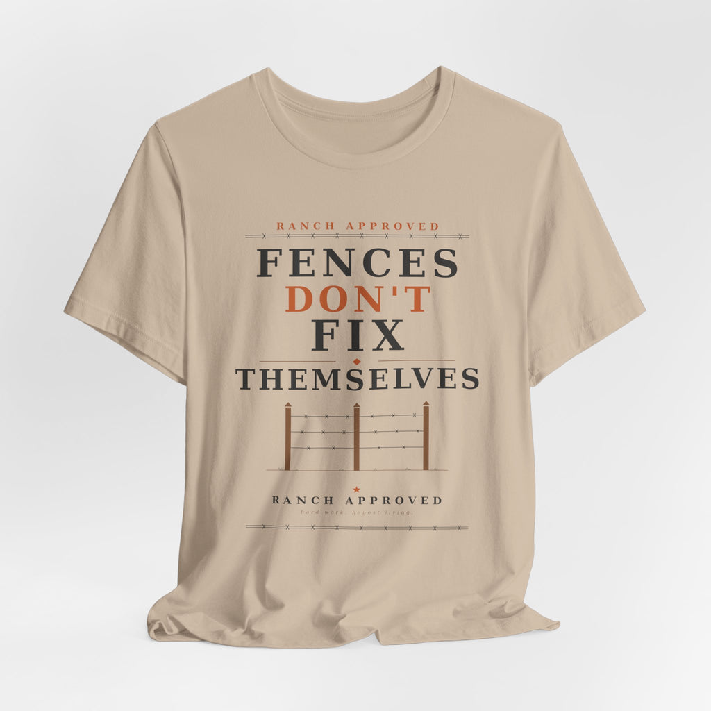 Fences Don't Fix Themselves Tee