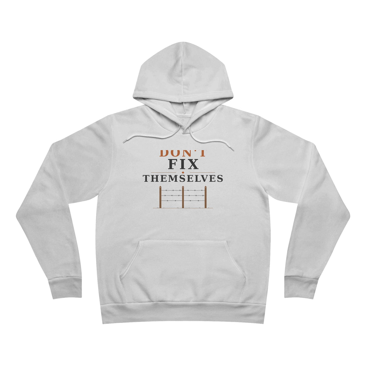 Fences Don't Fix Themselves Hoodie (Premium)