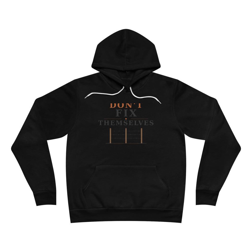 Fences Don't Fix Themselves Hoodie (Premium)
